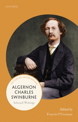 Algernon Charles Swinburne: Selected Writings - O'Gorman, Francis (Editor)