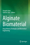 Alginate Biomaterial: Drug Delivery Strategies and Biomedical Engineering