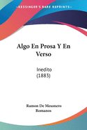 Algo En Prosa Y En Verso: Inedito (1883)