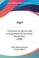 Algol: The Ghoul Or Demon Star, A Supplement To The Earth Stands Fast, (1900)