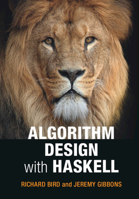 Algorithm Design with Haskell - Bird, Richard, and Gibbons, Jeremy
