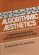 Algorithmic Aesthetics: Computer Models for Criticism and Design in the Arts