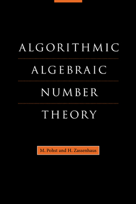 Algorithmic Algebraic Number Theory - Pohst, M., and Zassenhaus, H.