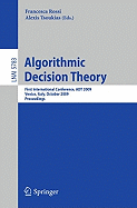 Algorithmic Decision Theory: First International Conference, ADT 2009, Venice, Italy, October 2009, Proceedings
