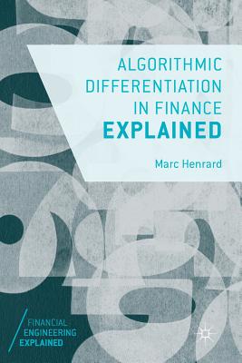 Algorithmic Differentiation in Finance Explained - Henrard, Marc