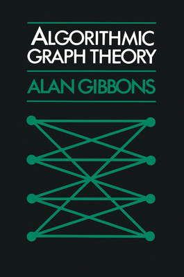 Algorithmic Graph Theory - Gibbons, Alan, and Gibbons, Alan (Preface by)