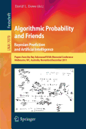 Algorithmic Probability and Friends. Bayesian Prediction and Artificial Intelligence: Papers from the Ray Solomonoff 85th Memorial Conference, Melbourne, Vic, Australia, November 30 -- December 2, 2011
