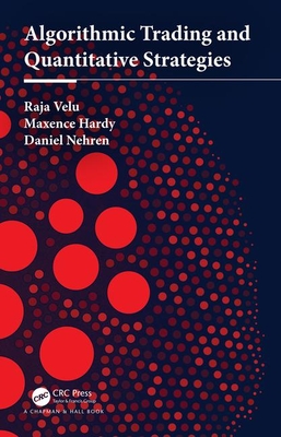 Algorithmic Trading and Quantitative Strategies - Velu, Raja, and Hardy, Maxence, and Nehren, Daniel