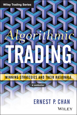 Algorithmic Trading: Winning Strategies and Their Rationale - Chan, Ernie