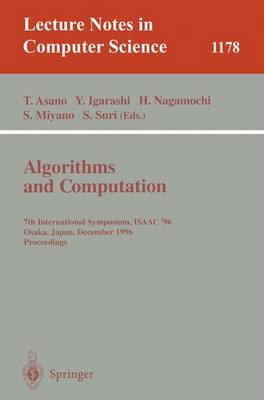 Algorithms and Computation: 7th International Symposium, Isaac '96, Osaka, Japan, December 16 - 18, 1996, Proceedings - Asano, Tetsuo (Editor), and Igarashi, Yoshihide (Editor), and Nagamochi, Hiroshi (Editor)