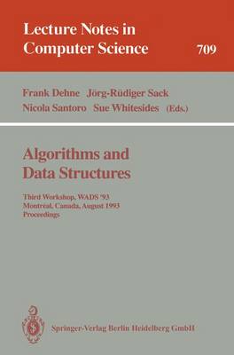Algorithms and Data Structures: Third Workshop, Wads '93, Montreal, Canada, August 11-13, 1993. Proceedings - Dehne, Frank (Editor), and Sack, Jrg-Rdiger (Editor), and Santoro, Nicola (Editor)