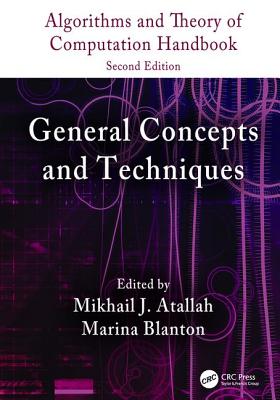 Algorithms and Theory of Computation Handbook, Volume 1: General Concepts and Techniques - Atallah, Mikhail J, and Blanton, Marina