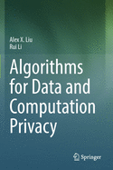 Algorithms for Data and Computation Privacy