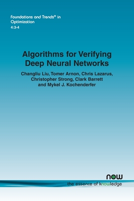 Algorithms for Verifying Deep Neural Networks - Liu, Changliu, and Arnon, Tomer, and Lazarus, Chris