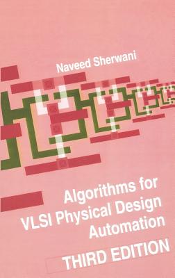 Algorithms for VLSI Physical Design Automation - Sherwani, Naveed A