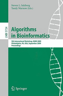 Algorithms in Bioinformatics: 9th International Workshop, Wabi 2009, Philadelphia, Usa, September 12-13, 2009. Proceedings - Salzberg, Steven L (Editor), and Warnow, Tandy (Editor)