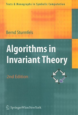 Algorithms in Invariant Theory - Sturmfels, Bernd, and Paule, Peter (Editor)