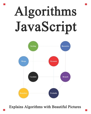 Algorithms JavaScript: Explains Algorithms with Beautiful Pictures Learn it Easy Better and Well - Hu, Yang