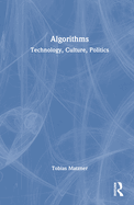 Algorithms: Technology, Culture, Politics