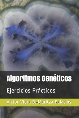 Algoritmos Gen?ticos: Ejercicios Prcticos - Palacios Medina, Maritza, and Viera Balanta, Victor