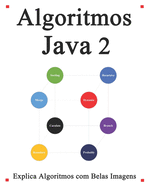 Algoritmos Java 2: Explica algoritmos com belas imagens Aprenda mais fcil e melhor
