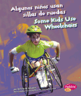 Algunos Nios Usan Sillas de Ruedas/Some Kids Use Wheelchairs