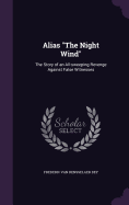 Alias "The Night Wind": The Story of an All-sweeping Revenge Against False Witnesses