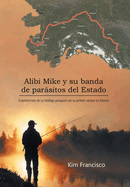 Alibi Mike y su banda de parsitos del Estado: Experiencias de un bi?logo pesquero en su primer verano en Alaska