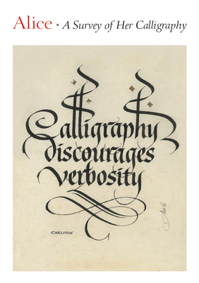 Alice: A Survey of Her Calligraphy - Kelly, Jerry, and Jackson, Donald (Foreword by)