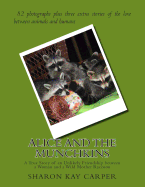 Alice and the Munchkins: A True Story of an Unlikely Friendship Between a Woman and a Wild Mother Raccoon