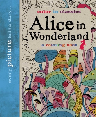 Alice in Wonderland: Color in Classics - Balley, Simon