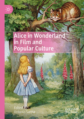 Alice in Wonderland in Film and Popular Culture - Sanna, Antonio (Editor)