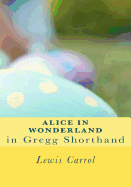 Alice in Wonderland in Gregg Shorthand