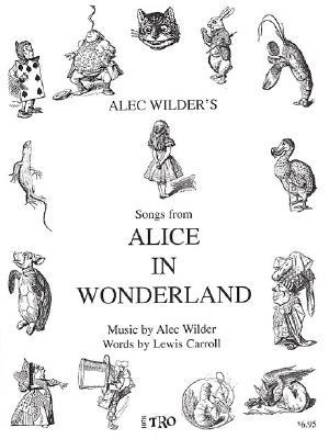 Alice in Wonderland: Music by Alec Wilder, Words by Lewis Carroll - Wilder, Alec (Composer)