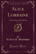 Alice Lorraine, Vol. 3 of 3: A Tale of the South Downs (Classic Reprint)