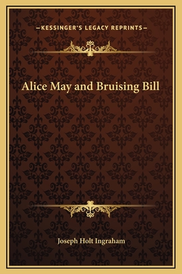 Alice May and Bruising Bill - Ingraham, J H