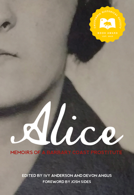 Alice: Memoirs of a Barbary Coast Prostitute - Anderson, Ivy (Editor), and Angus, Devon (Editor), and Sides, Josh (Foreword by)