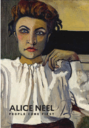 Alice Neel - People Come First
