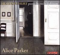 Alice Parker: Heavenly Hurt - Poems by Emily Dickinson - Cynthia Shaw (vocals); Eugene Friesen (cello); Georga Osborne (vocals); Harry Huff (piano); Jacqueline Pierce (vocals);...