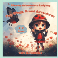 Alice the Adventurous Ladybug: Tiny Wings Great Adventures