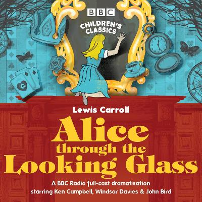 Alice Through the Looking Glass - Wyatt, Stephen, and Carroll, Lewis, and Campbell, Ken (Read by)