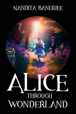 Alice Through Wonderland - Banerjee, Anjan