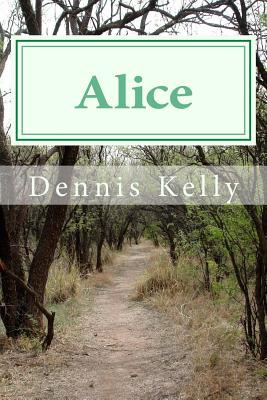 " Alice ": Volume 1 of The Chronicles of Alice Tarpley - Hicks, Robert, and Kelly, Dennis