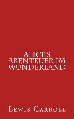 Alice's Abenteuer Im Wunderland - Carroll, Lewis