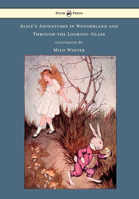 Alice's Adventures in Wonderland and Through the Looking-Glass - Illustrated by Milo Winter - Carroll, Lewis