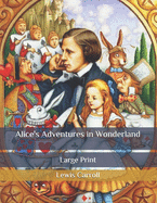 Alice's Adventures in Wonderland: Large Print