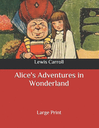 Alice's Adventures in Wonderland: Large Print