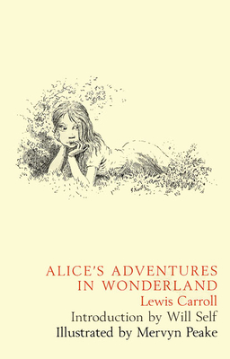 Alice's Adventures in Wonderland - Carroll, Lewis, and Self, Will (Introduction by)