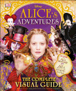 Alice's Adventures: The Complete Visual Guide