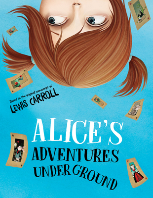 Alice's Adventures Under Ground - Carroll, Lewis